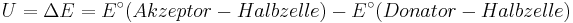 U=\Delta E = E^\circ(Akzeptor-Halbzelle) - E^\circ (Donator-Halbzelle) 