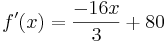 f'(x)=\frac{-16x}{3}+80