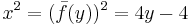 x^2=(\bar{f}(y))^2 =4y-4