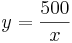 y = \frac {500} {x}