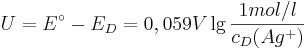  U = E^\circ - E_{D} = 0,059 V\lg\frac{1 mol/l}{c_{D}(Ag^{+})} 