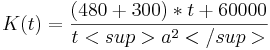 K(t)=\frac{ (480+300)*t+ 60000}{t<sup>a^2</sup>}