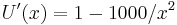 U'(x)=1-1000/x^2