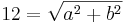 12= \sqrt{a^2+b^2}