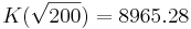  K(\sqrt{200})= 8965.28
