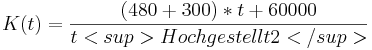 K(t)=\frac{ (480+300)*t+ 60000}{t<sup>Hochgestellt2</sup>}