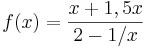  f(x) = \frac{x + 1,5x}{2 - 1/x} 