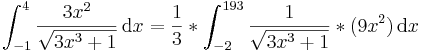 \int_{-1}^4 \frac{3x^2}{\sqrt{3x^3+1}}\,\mathrm dx
=\frac{1}{3}*\int_{-2}^{193}\frac{1}\sqrt{{3x^3+1}}*(9x^2)\,\mathrm dx 