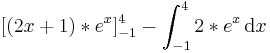 [(2x+1)*e^x]_{-1}^4- \int_{-1}^4 \mathrm 2*e^x\,\mathrm dx