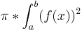 \pi*\int_a^b(f(x))^2