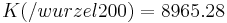  K(/wurzel{200})= 8965.28