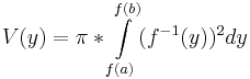 V(y)=\pi*\int\limits_{f(a)}^{f(b)}(f^{-1}(y))^2dy