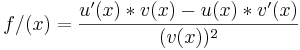 f/(x)=\frac{u'(x)*v(x)-u(x)*v'(x)}{(v(x))^2}