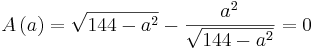 A\left( a \right)=\sqrt{144-a^2}-\frac{a^2}{\sqrt{144-a^2}}= 0