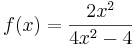  f(x) = \frac{2x^2}{4x^2 - 4} 