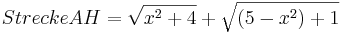 Strecke AH=\sqrt{x^2+4}+\sqrt{(5-x^2)+1}