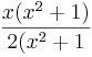 \frac{x(x^2 + 1)}{2(x^2 + 1 }
