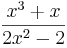 \frac{x^3 + x}{2x^2 - 2}