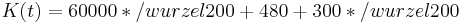  K(t)= 60000*/wurzel{200} + 480 +300 * /wurzel{200}