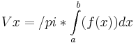 Vx=/pi*\int\limits_{a}^b(f(x))²dx