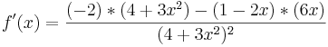 f\!\,'(x)=\frac{(-2)*(4+3x^2)-(1-2x)*(6x)}{(4+3x^2)^2}