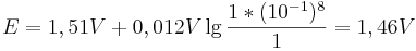 E = 1,51V + 0,012V \lg \frac {1*(10^{-1})^{8}}{1} = 1,46V