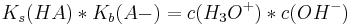 K_{s}(HA)*K_{b}(A-) = c(H_{3}O^{+})*c(OH^{-})