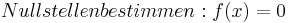 Nullstellen bestimmen:
f(x)=0
