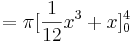 =\pi[\frac 1{12}x^3+x]^4_0