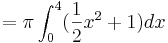 =\pi\int_0^4(\frac{1}{2}{x^2+1})dx