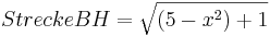Strecke BH=\sqrt{(5-x^2)+1}