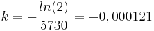 k=-\frac{ln(2)}{5730}=-0,000121