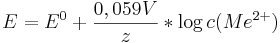 E=E^0 + \frac{0,059 V} {z} * \log c ({Me}^{2+})