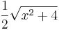 \frac{1}{2}\sqrt{x^2+4}