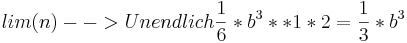 lim(n) --> Unendlich \frac {1}{6}*b^3**1*2=\frac {1}{3}*b^3