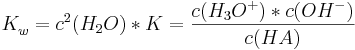 K_{w}^{ }=c^2(H_{2}O)*K=\frac {c(H_{3}O^{+})*c(OH^{-})}{c(HA)}