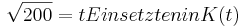  \sqrt{200} = t       Einsetzten in K(t) 