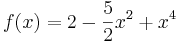 \!f(x)=2-\frac{5}{2}x^2+x^4