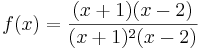f(x)= \frac{(x+1)(x-2)}{(x+1)^2(x-2)}