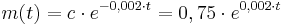 m(t)=c\cdot e^{-0,002\cdot t}= 0,75\cdot e^{0,002\cdot t}