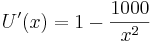 U'(x)=1-\frac {1000} {x^2}