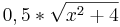 0,5*\sqrt{x^2+4}