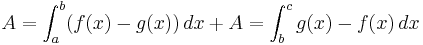 A=\int_{a}^{b} (f(x)-g(x))\, dx+A=\int_{b}^{c} g(x)-f(x)\, dx