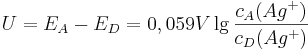  U = E_{A} - E_{D} = 0,059 V\lg\frac{c_{A}(Ag^{+})}{c_{D}(Ag^{+})} 