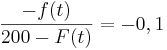 \frac{-f(t)}{200-F(t)}=-0,1