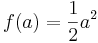  f(a)= \frac{1}{2}a^2